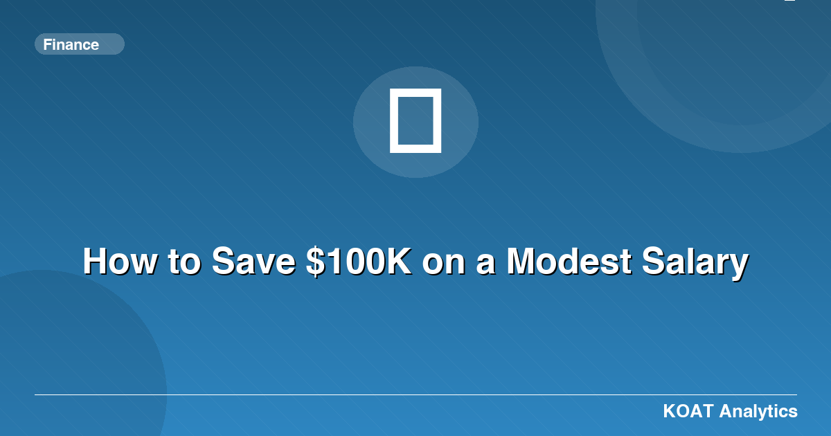 How to Save $100K on a Modest Salary