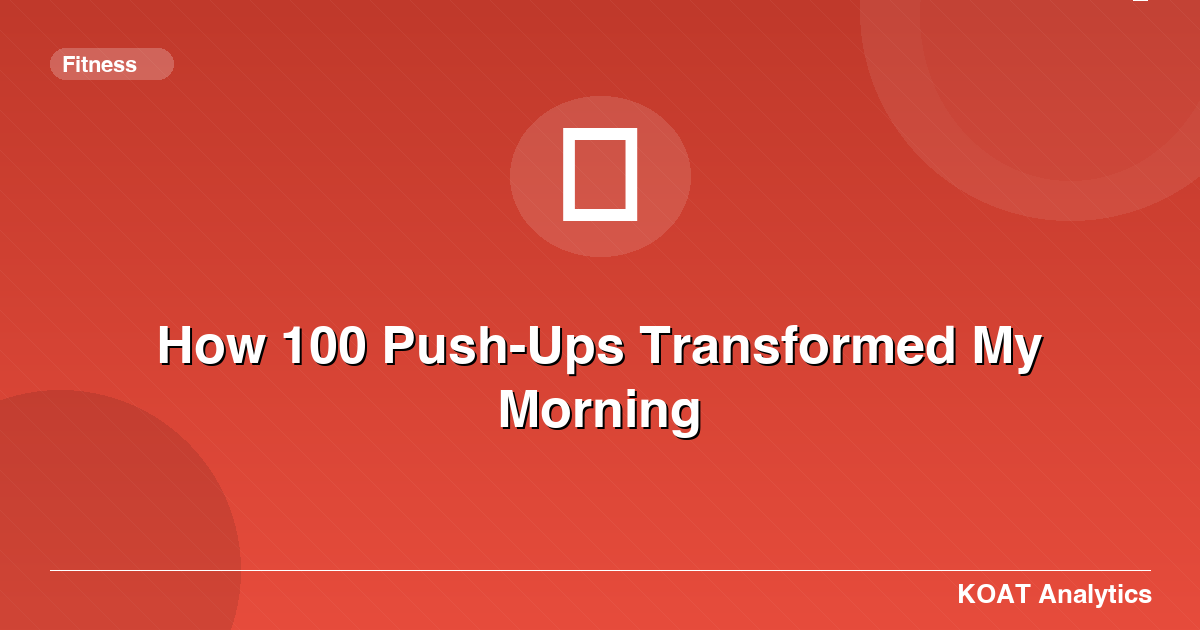 How 100 Push-Ups Transformed My Morning