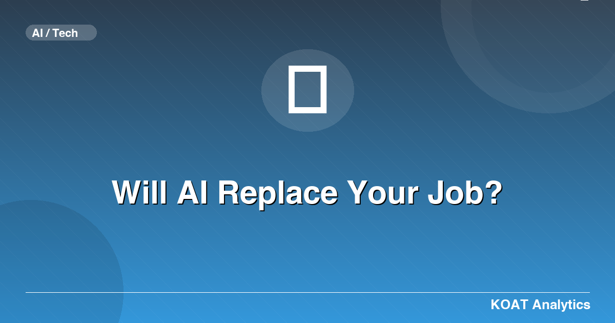 Will AI Replace Your Job?