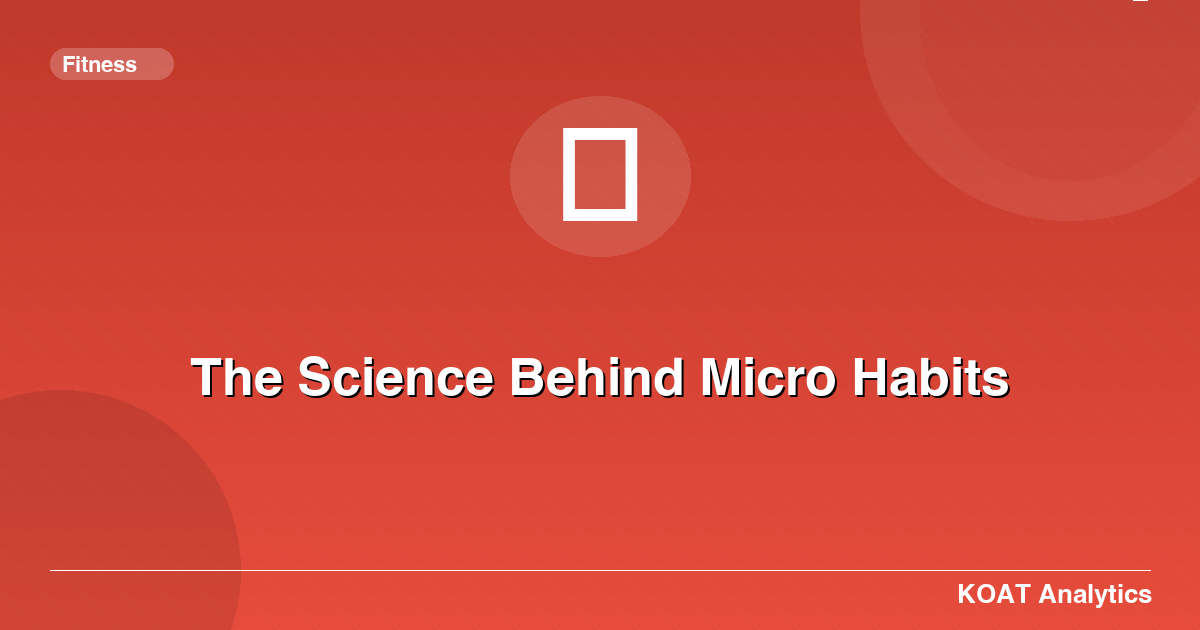The Science Behind Micro Habits